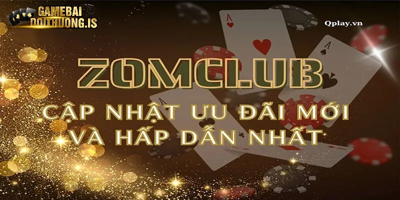 Khuyến mãi siêu đỉnh tại Zomclub