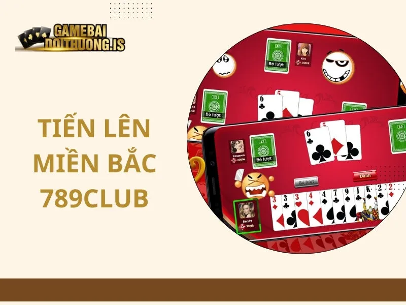 Tiến lên miền Bắc 789Club